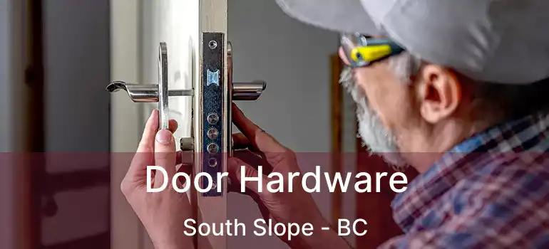  Door Hardware South Slope - BC