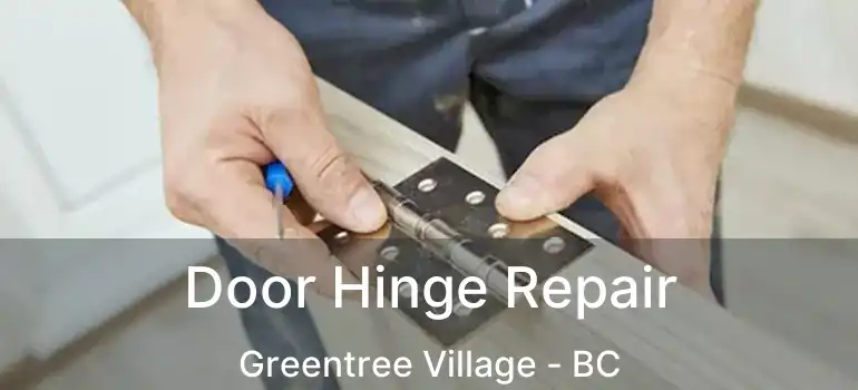  Door Hinge Repair Greentree Village - BC