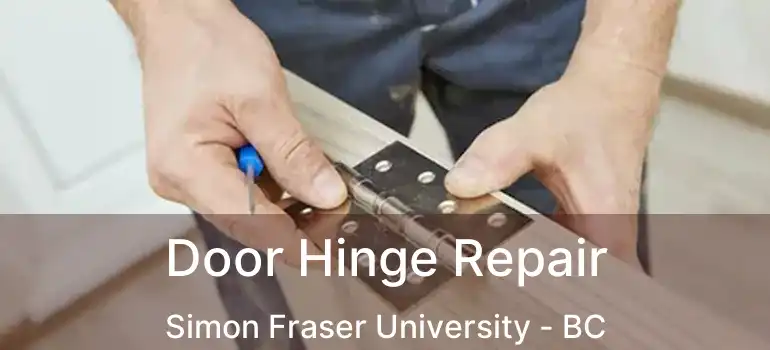  Door Hinge Repair Simon Fraser University - BC