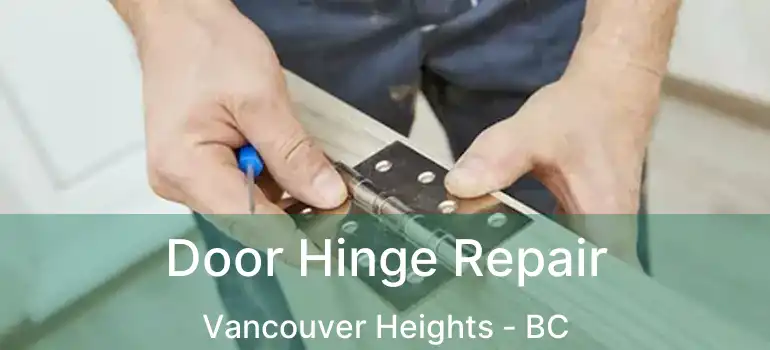  Door Hinge Repair Vancouver Heights - BC