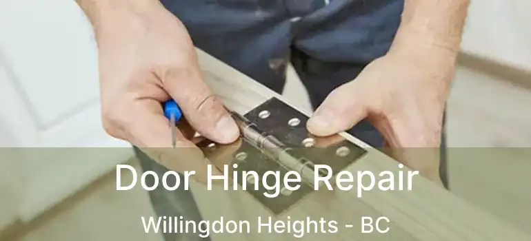  Door Hinge Repair Willingdon Heights - BC