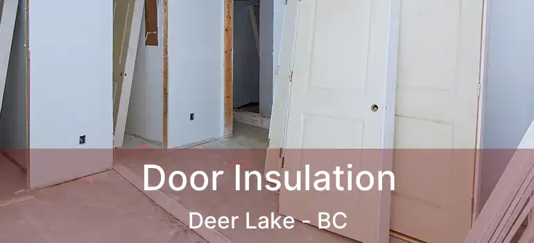  Door Insulation Deer Lake - BC