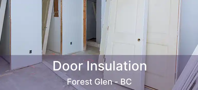  Door Insulation Forest Glen - BC