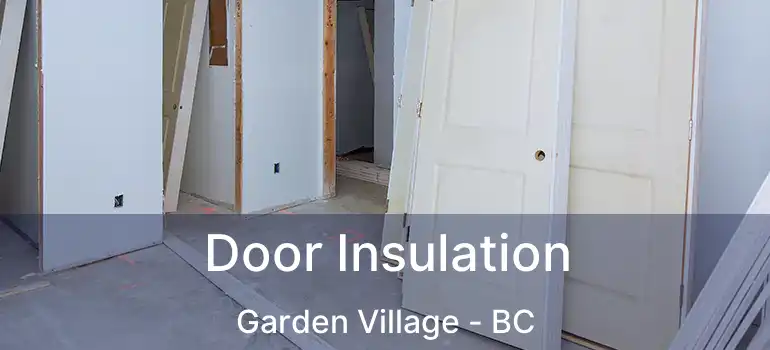  Door Insulation Garden Village - BC