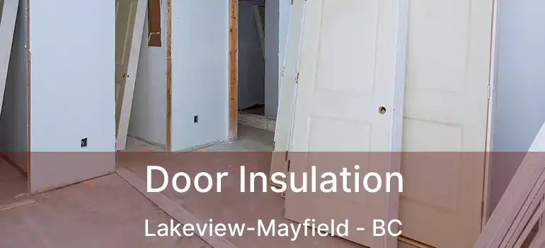  Door Insulation Lakeview-Mayfield - BC
