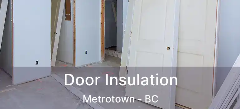  Door Insulation Metrotown - BC