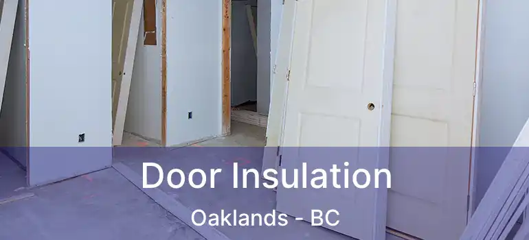 Door Insulation Oaklands - BC