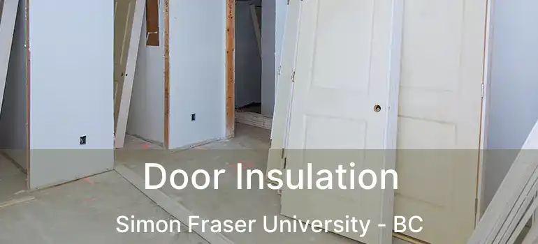  Door Insulation Simon Fraser University - BC