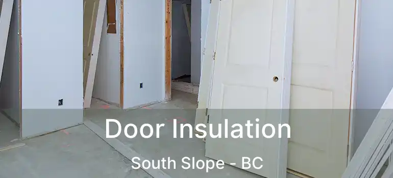  Door Insulation South Slope - BC