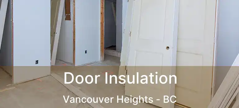 Door Insulation Vancouver Heights - BC