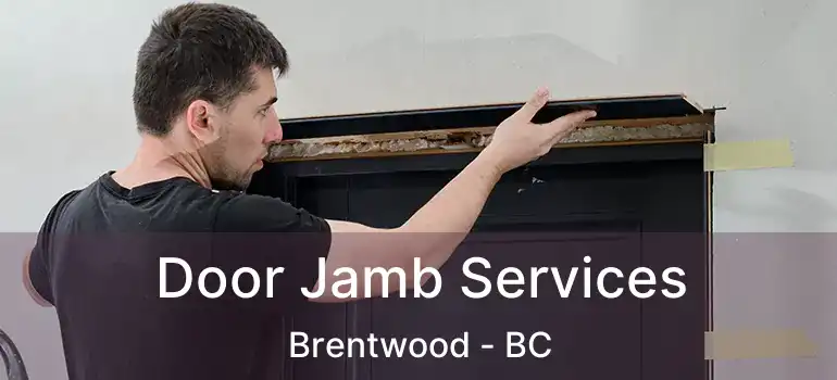  Door Jamb Services Brentwood - BC