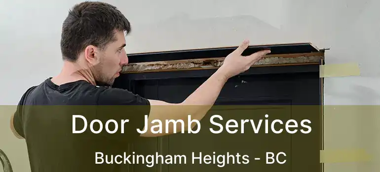 Door Jamb Services Buckingham Heights - BC