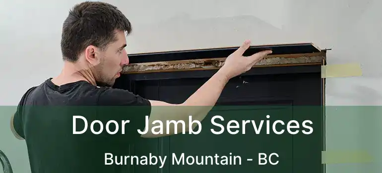 Door Jamb Services Burnaby Mountain - BC