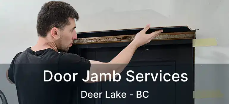  Door Jamb Services Deer Lake - BC