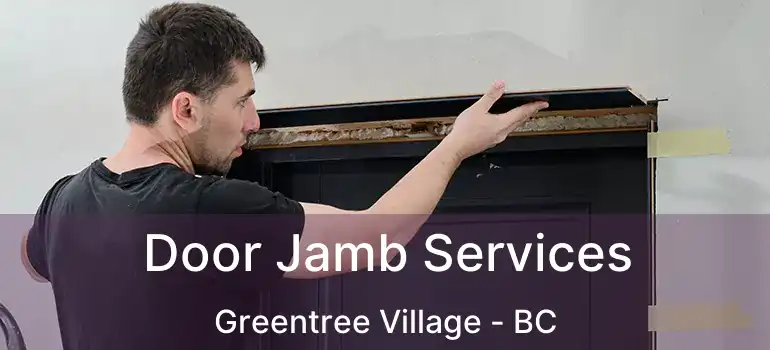  Door Jamb Services Greentree Village - BC