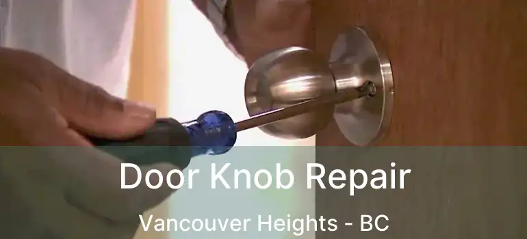  Door Knob Repair Vancouver Heights - BC