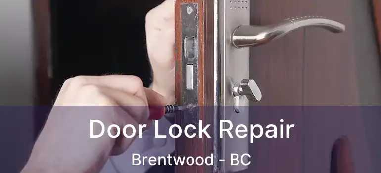  Door Lock Repair Brentwood - BC