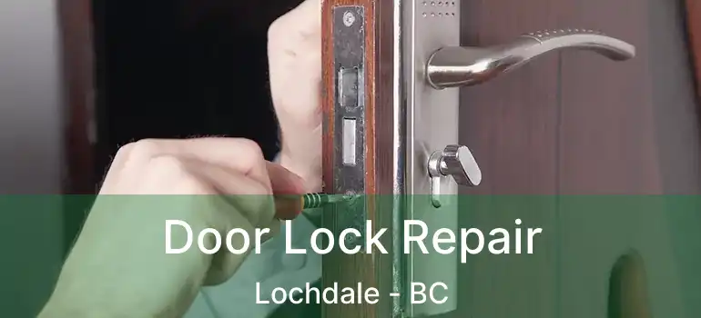  Door Lock Repair Lochdale - BC