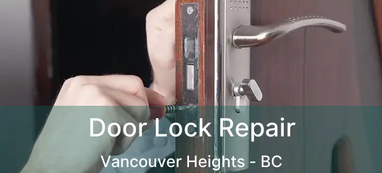  Door Lock Repair Vancouver Heights - BC