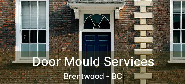  Door Mould Services Brentwood - BC