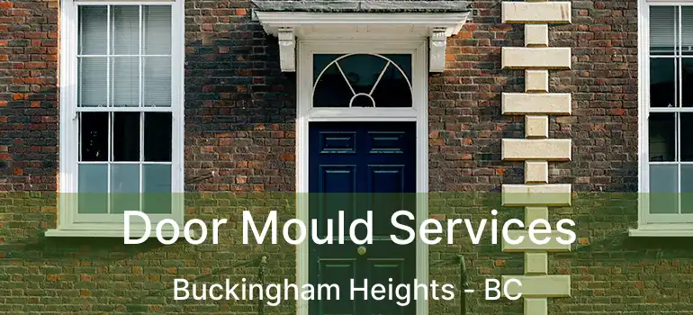  Door Mould Services Buckingham Heights - BC