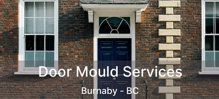  Door Mould Services Burnaby - BC