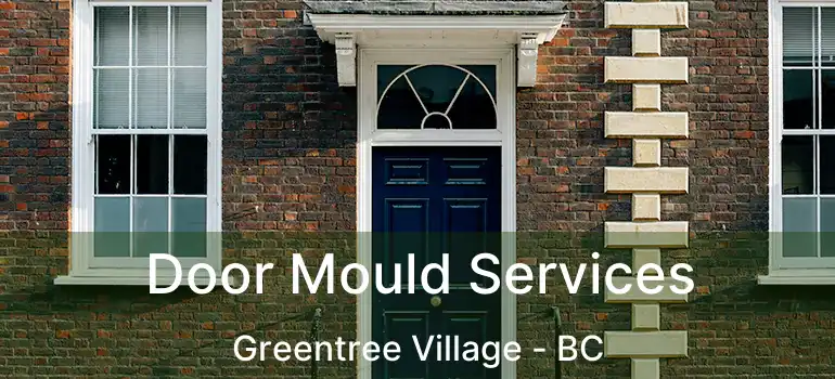  Door Mould Services Greentree Village - BC