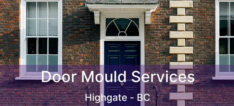  Door Mould Services Highgate - BC