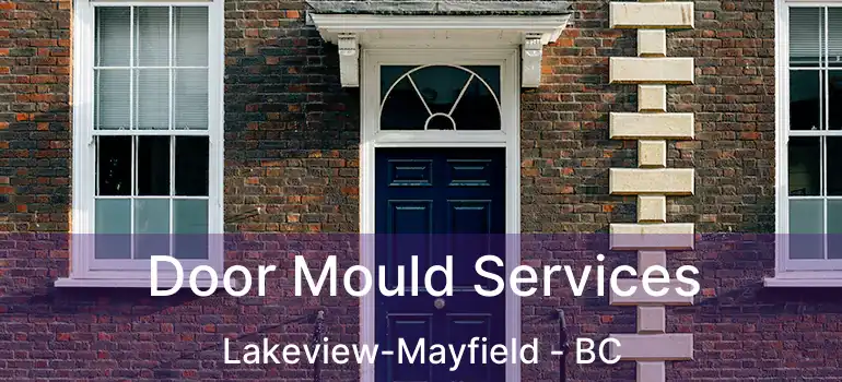  Door Mould Services Lakeview-Mayfield - BC