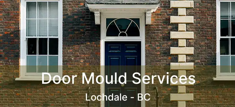  Door Mould Services Lochdale - BC