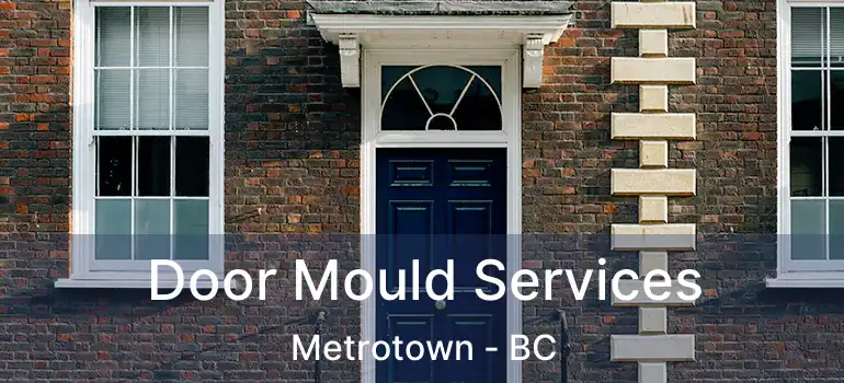  Door Mould Services Metrotown - BC