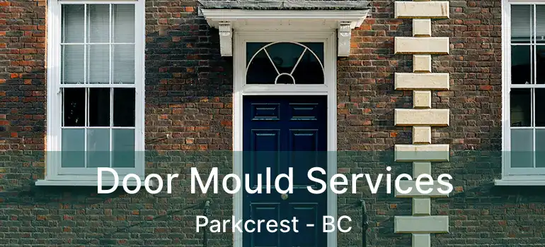  Door Mould Services Parkcrest - BC