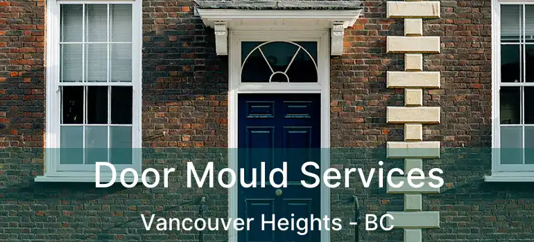  Door Mould Services Vancouver Heights - BC
