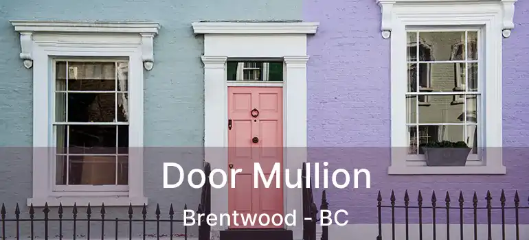  Door Mullion Brentwood - BC