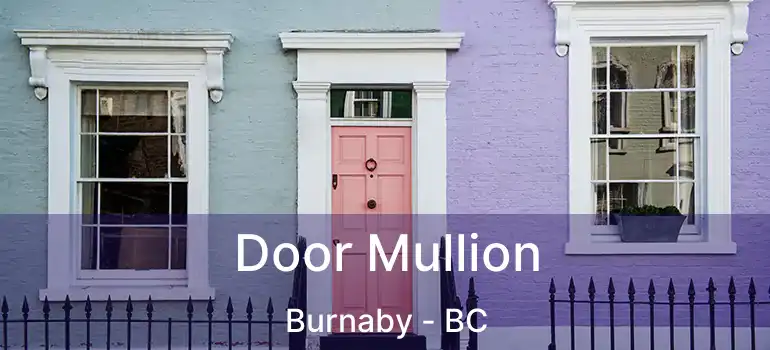  Door Mullion Burnaby - BC
