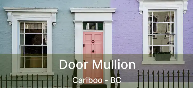 Door Mullion Cariboo - BC
