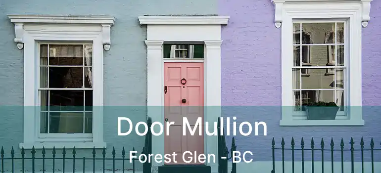  Door Mullion Forest Glen - BC