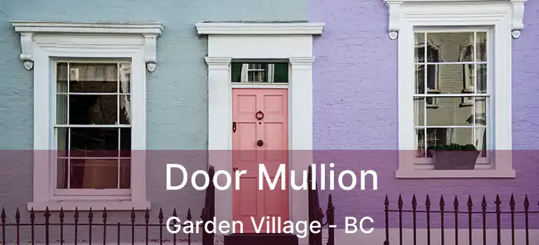  Door Mullion Garden Village - BC