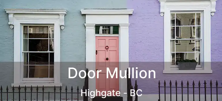  Door Mullion Highgate - BC