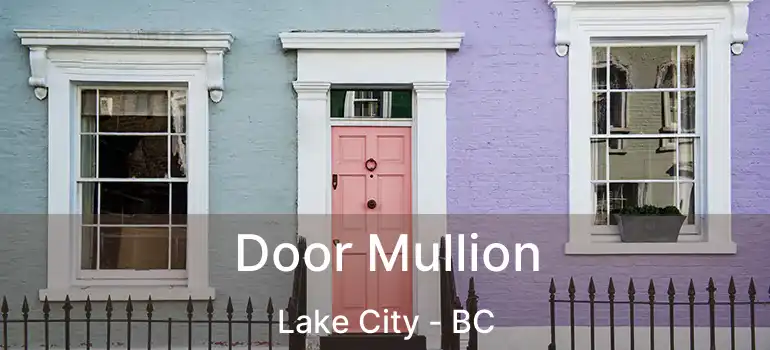  Door Mullion Lake City - BC