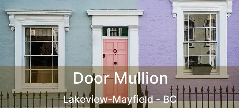  Door Mullion Lakeview-Mayfield - BC
