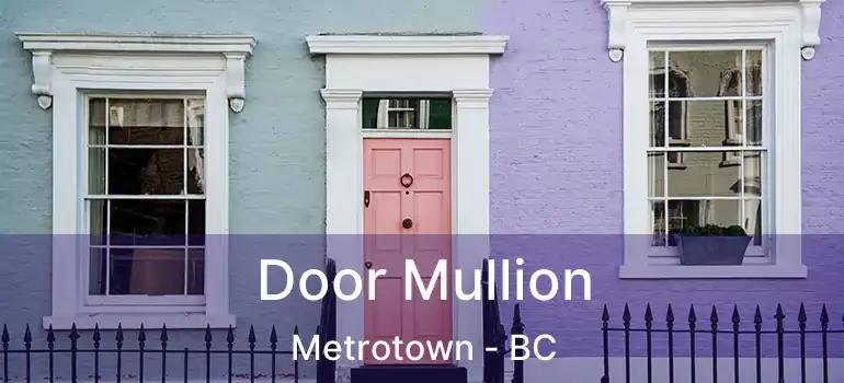  Door Mullion Metrotown - BC