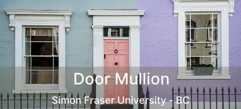  Door Mullion Simon Fraser University - BC