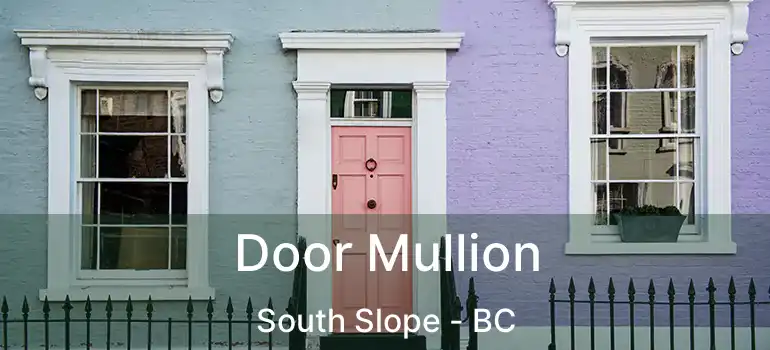  Door Mullion South Slope - BC