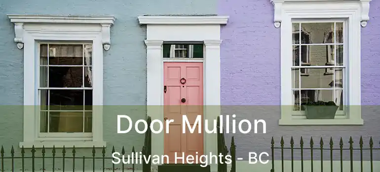  Door Mullion Sullivan Heights - BC
