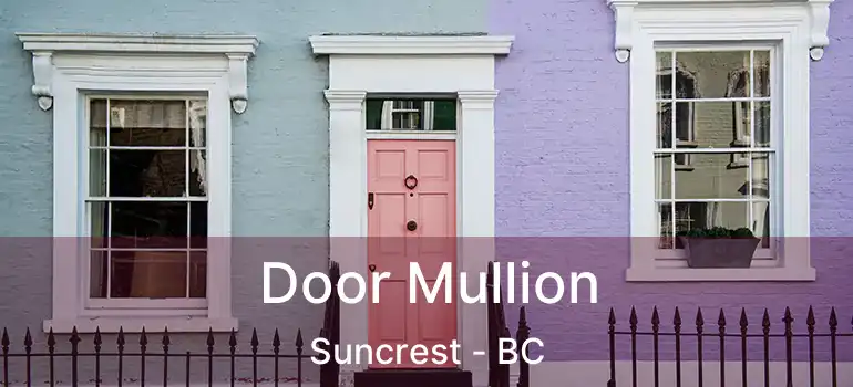  Door Mullion Suncrest - BC