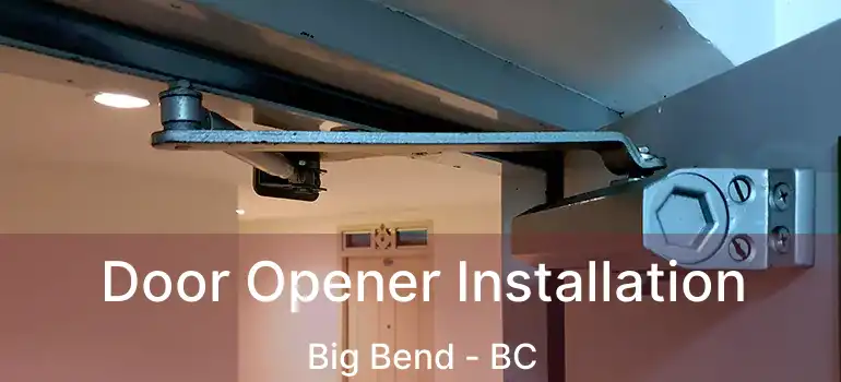  Door Opener Installation Big Bend - BC