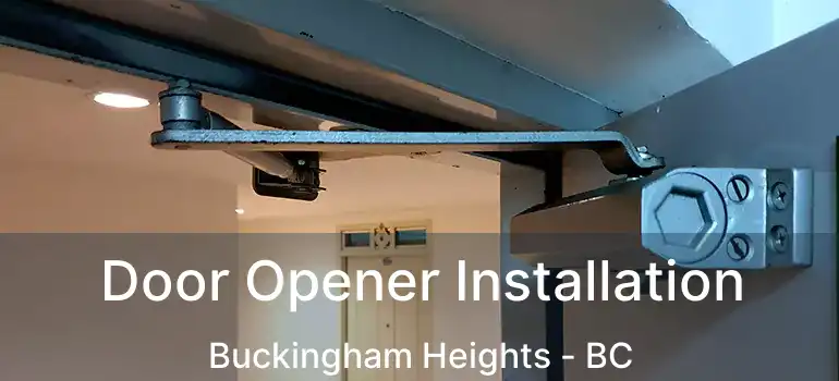  Door Opener Installation Buckingham Heights - BC