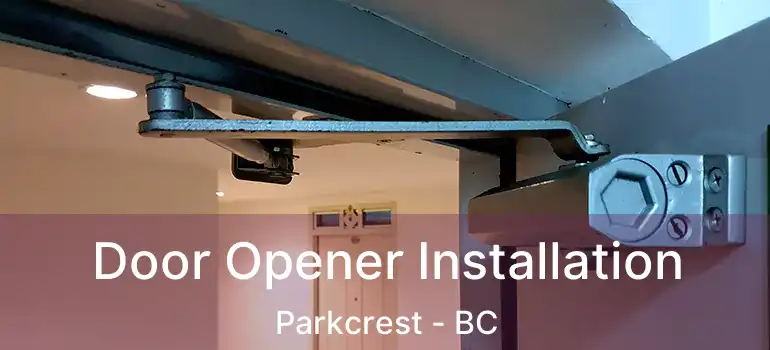  Door Opener Installation Parkcrest - BC