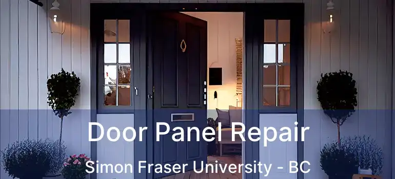  Door Panel Repair Simon Fraser University - BC